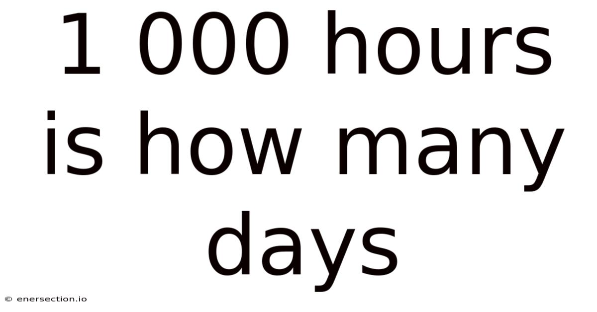 1 000 Hours Is How Many Days