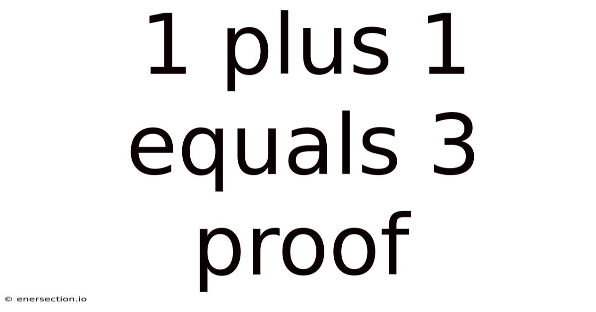 1 Plus 1 Equals 3 Proof