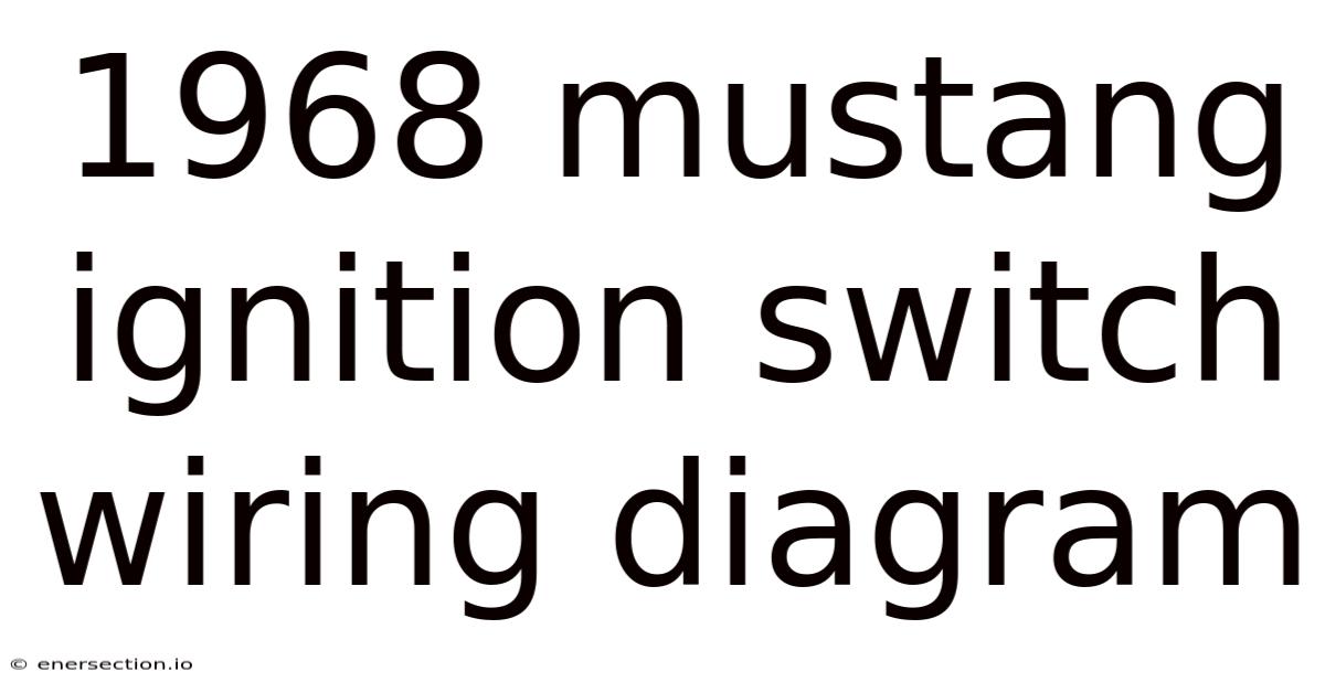 1968 Mustang Ignition Switch Wiring Diagram