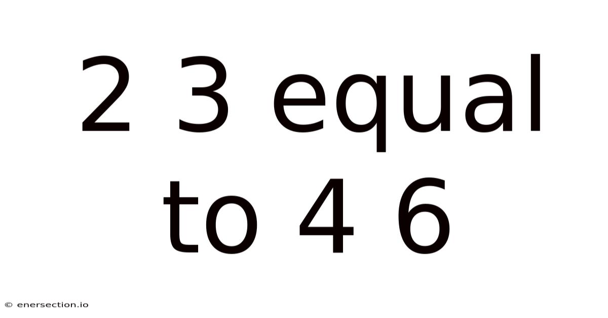 2 3 Equal To 4 6