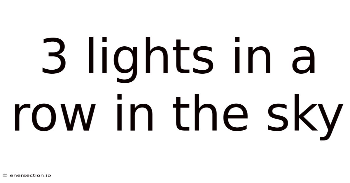 3 Lights In A Row In The Sky
