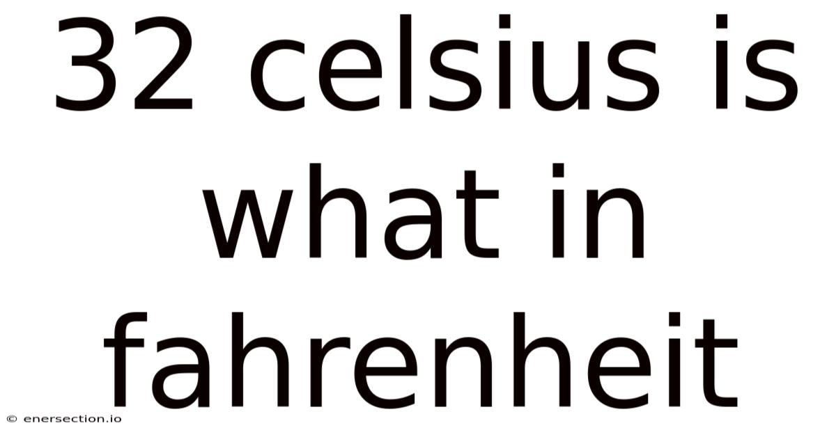 32 Celsius Is What In Fahrenheit