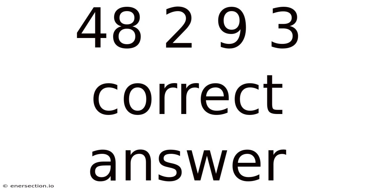 48 2 9 3 Correct Answer