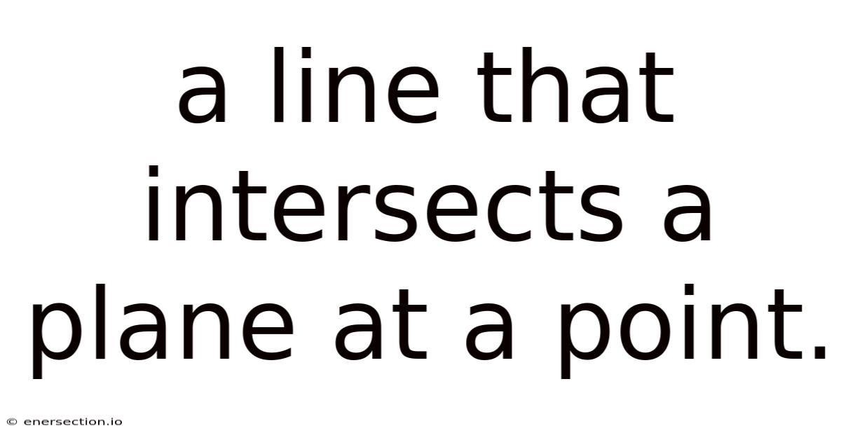 A Line That Intersects A Plane At A Point.