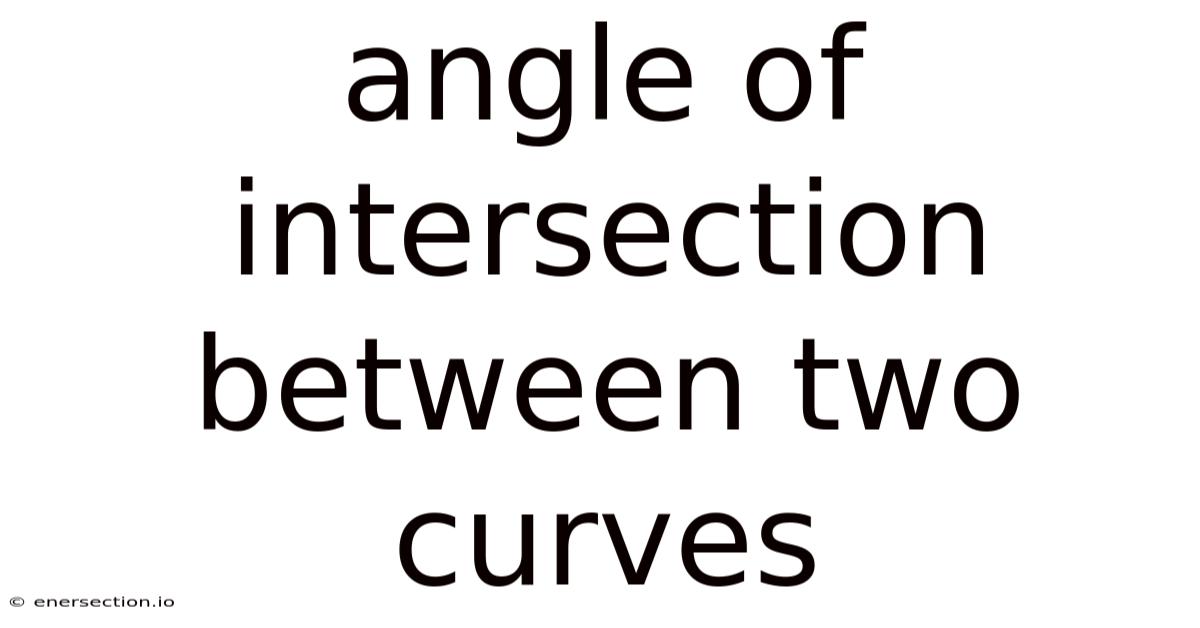 Angle Of Intersection Between Two Curves