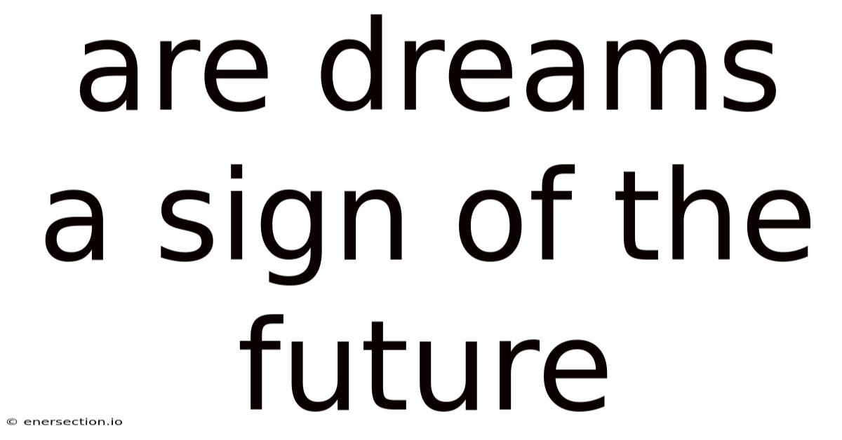 Are Dreams A Sign Of The Future