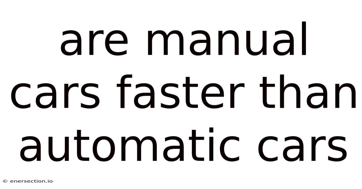Are Manual Cars Faster Than Automatic Cars