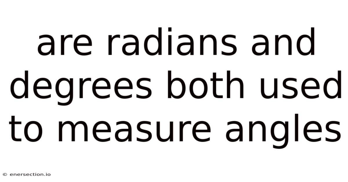 Are Radians And Degrees Both Used To Measure Angles