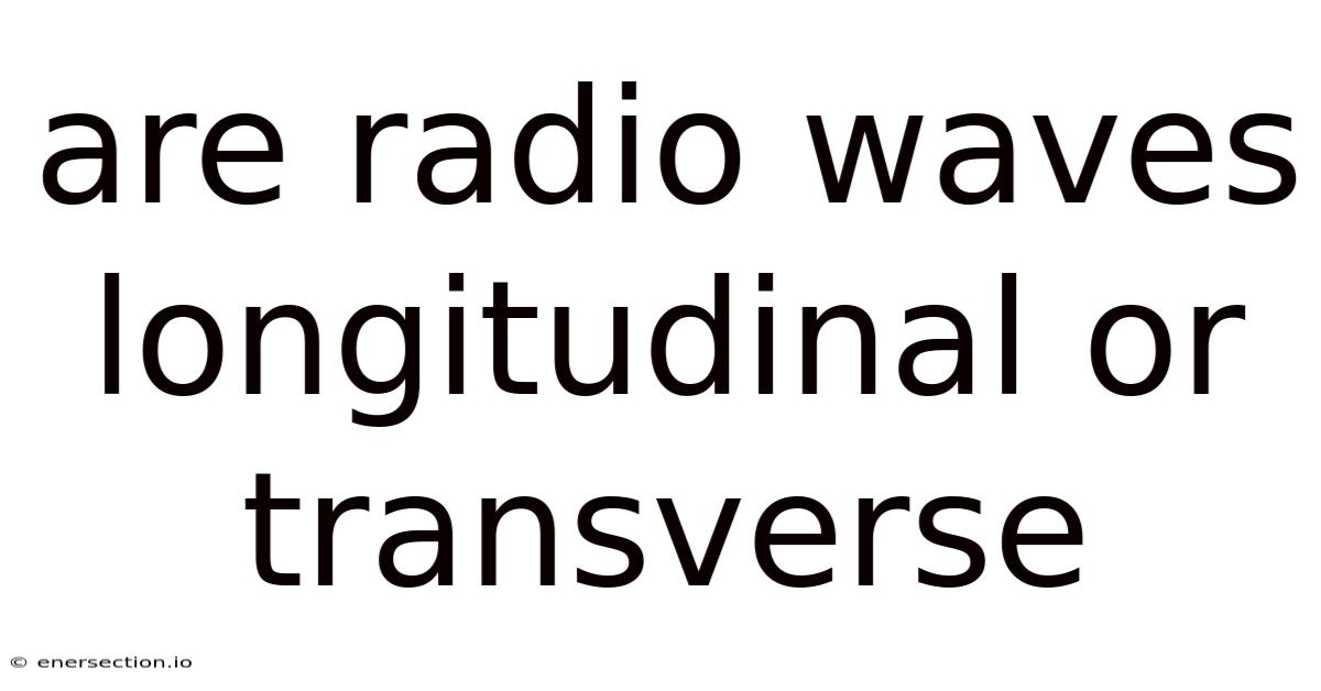 Are Radio Waves Longitudinal Or Transverse