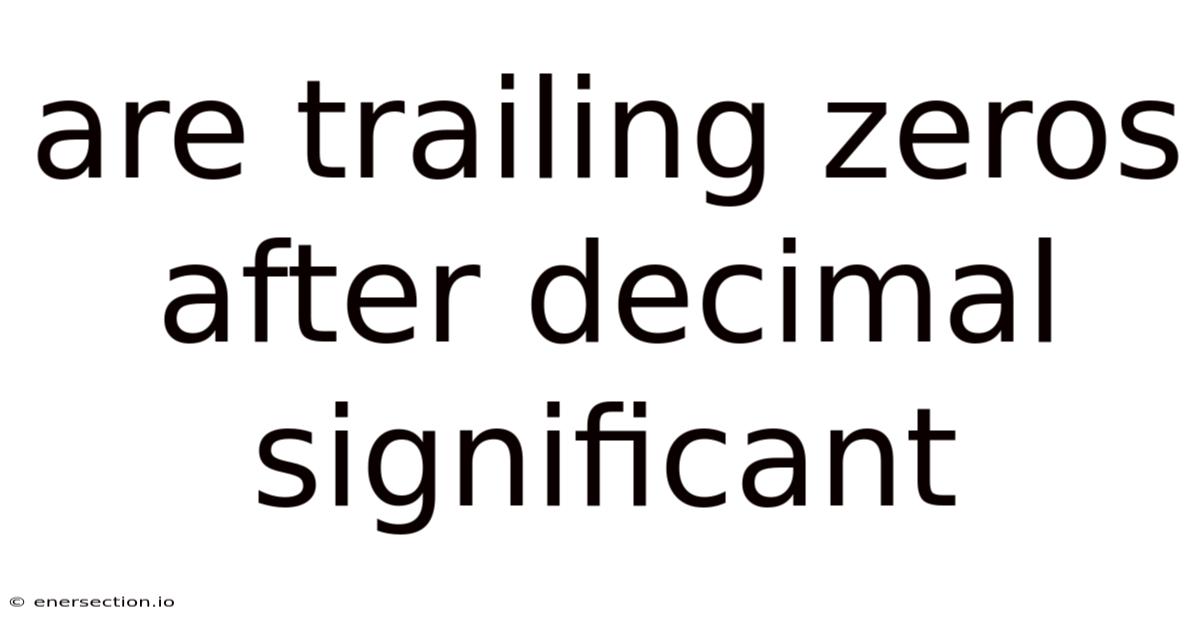 Are Trailing Zeros After Decimal Significant