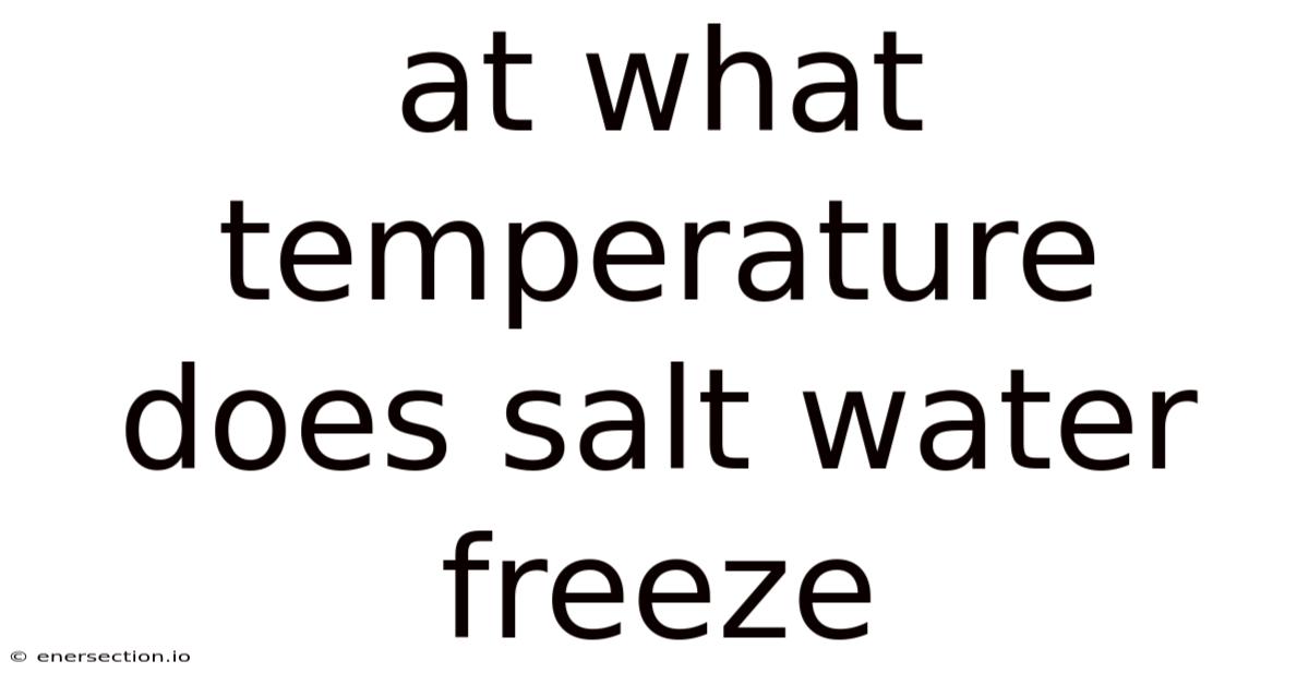 At What Temperature Does Salt Water Freeze