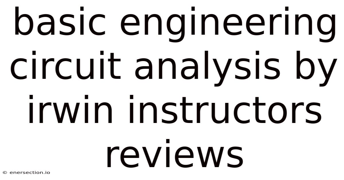 Basic Engineering Circuit Analysis By Irwin Instructors Reviews