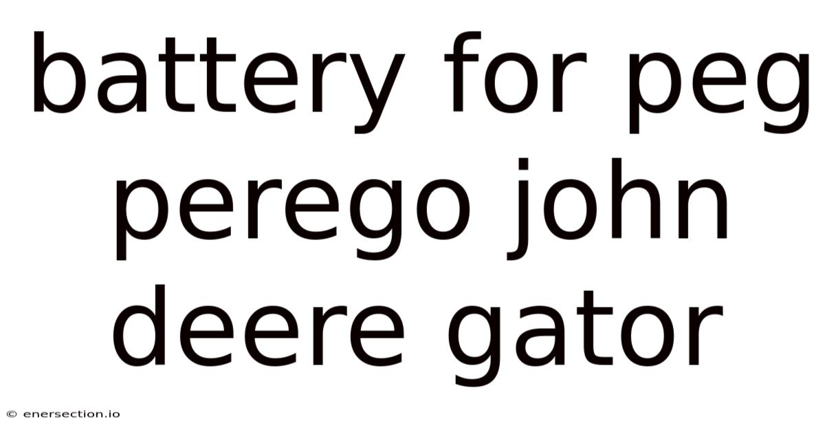 Battery For Peg Perego John Deere Gator