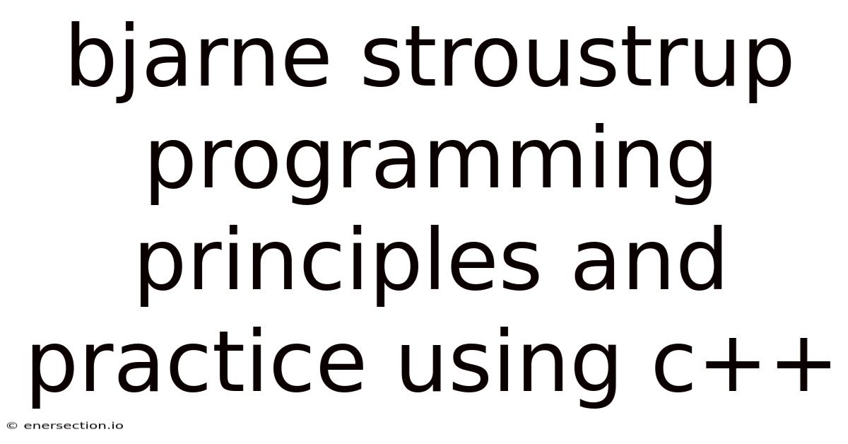 Bjarne Stroustrup Programming Principles And Practice Using C++