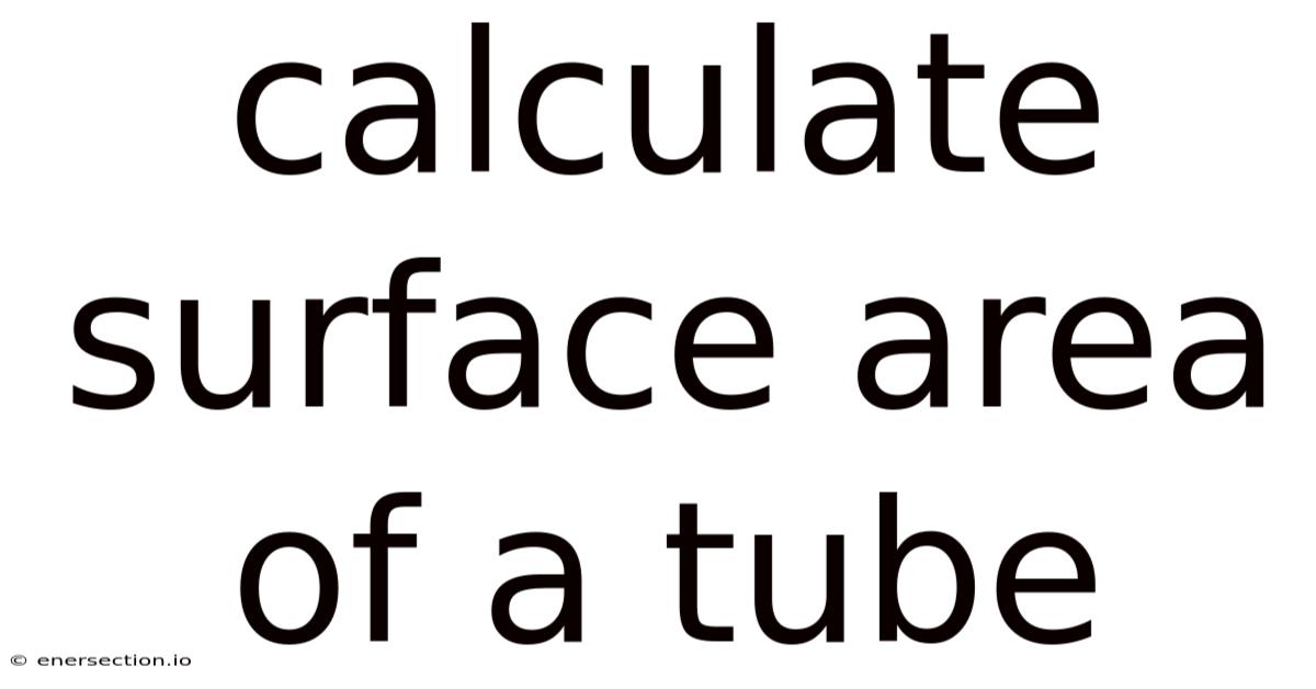 Calculate Surface Area Of A Tube