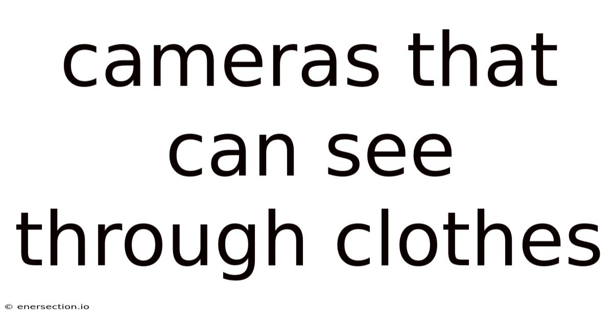 Cameras That Can See Through Clothes