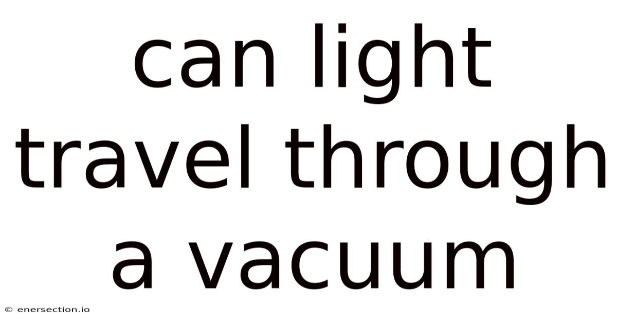 Can Light Travel Through A Vacuum