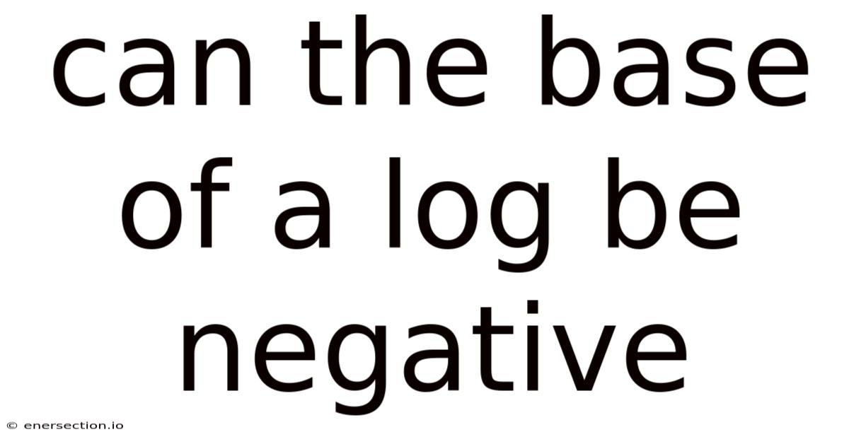 Can The Base Of A Log Be Negative