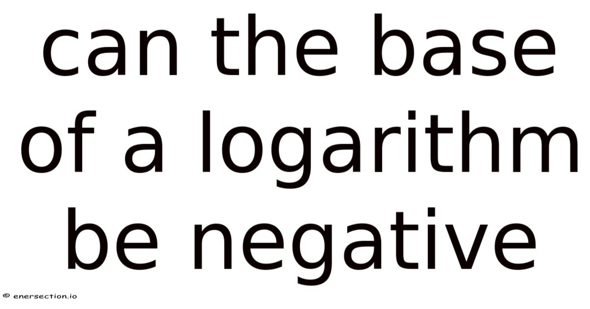 Can The Base Of A Logarithm Be Negative
