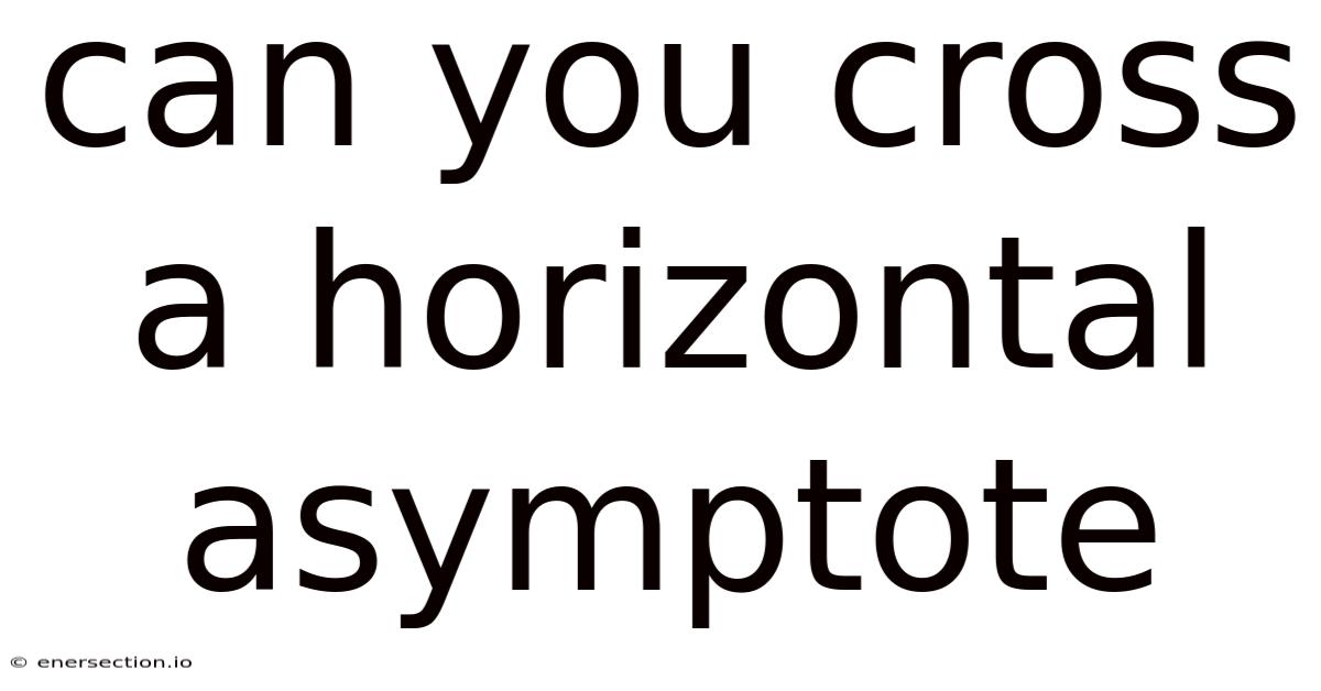 Can You Cross A Horizontal Asymptote