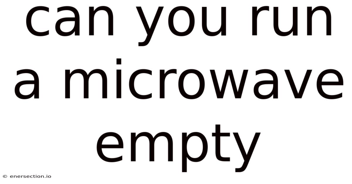Can You Run A Microwave Empty