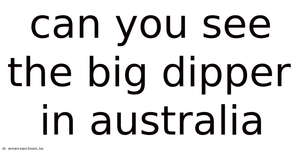 Can You See The Big Dipper In Australia