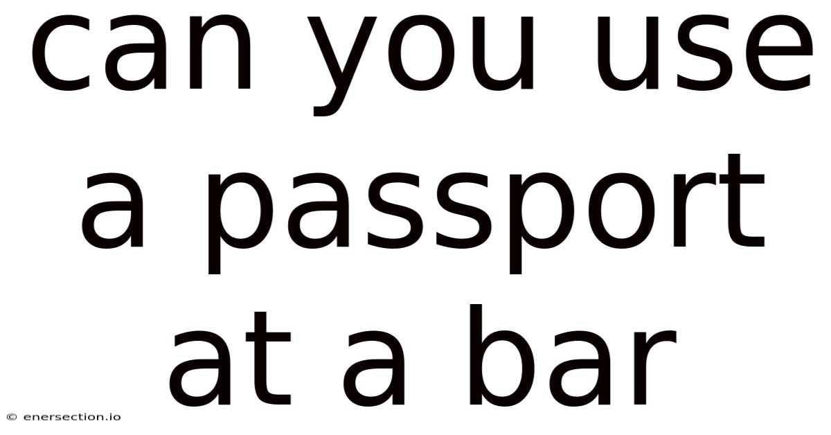 Can You Use A Passport At A Bar