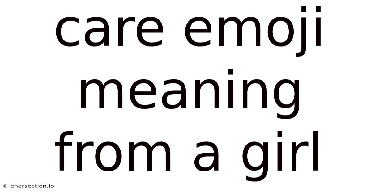 Care Emoji Meaning From A Girl