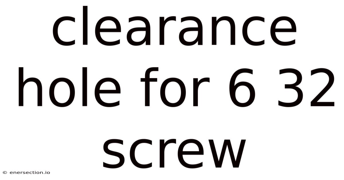 Clearance Hole For 6 32 Screw