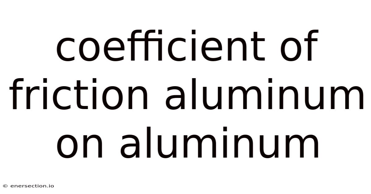 Coefficient Of Friction Aluminum On Aluminum