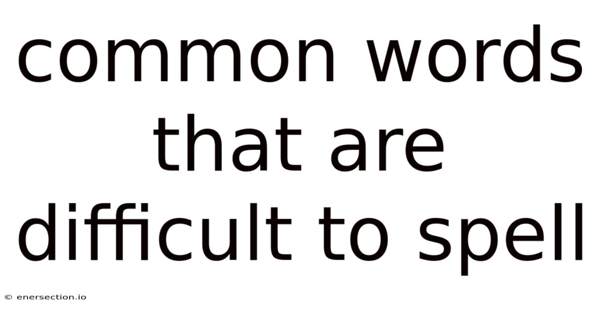Common Words That Are Difficult To Spell