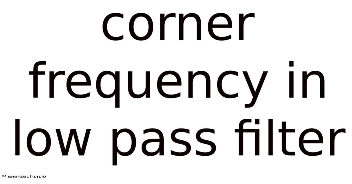 Corner Frequency In Low Pass Filter