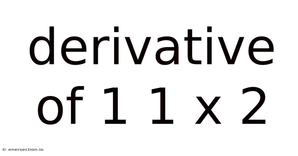 Derivative Of 1 1 X 2