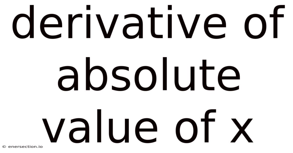 Derivative Of Absolute Value Of X