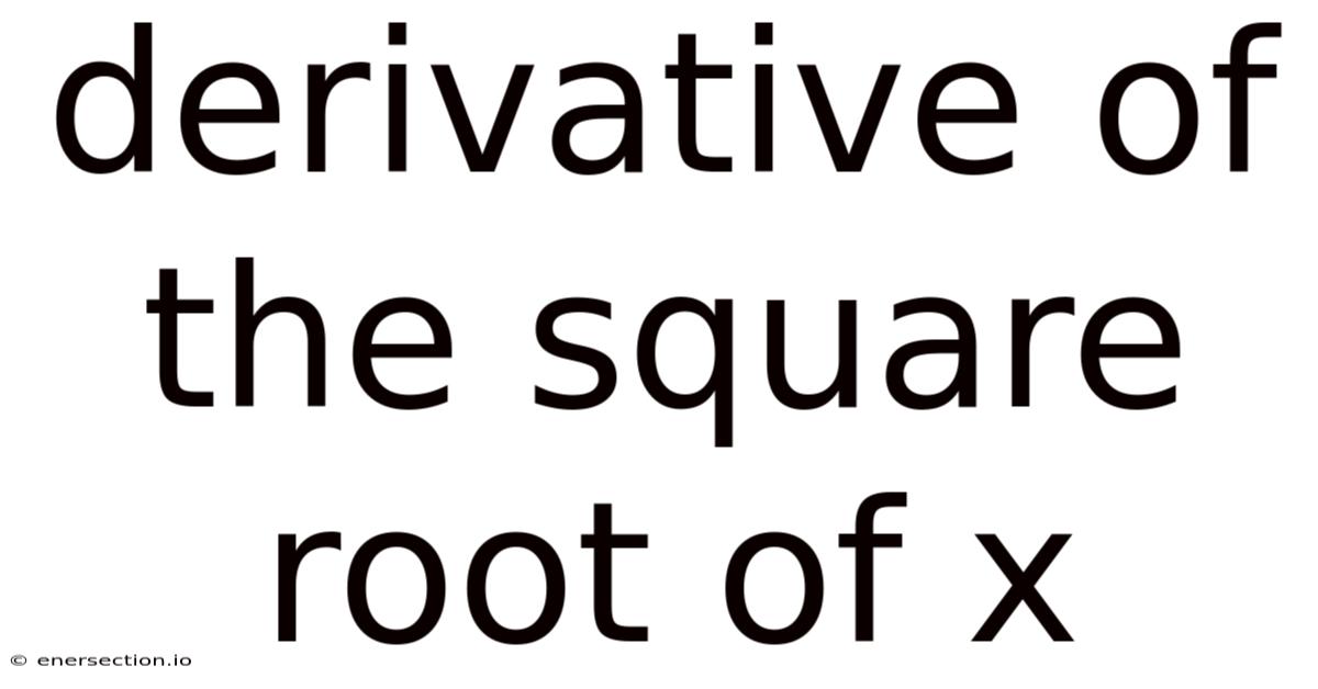 Derivative Of The Square Root Of X