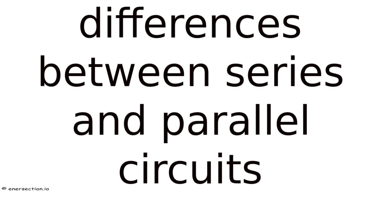 Differences Between Series And Parallel Circuits