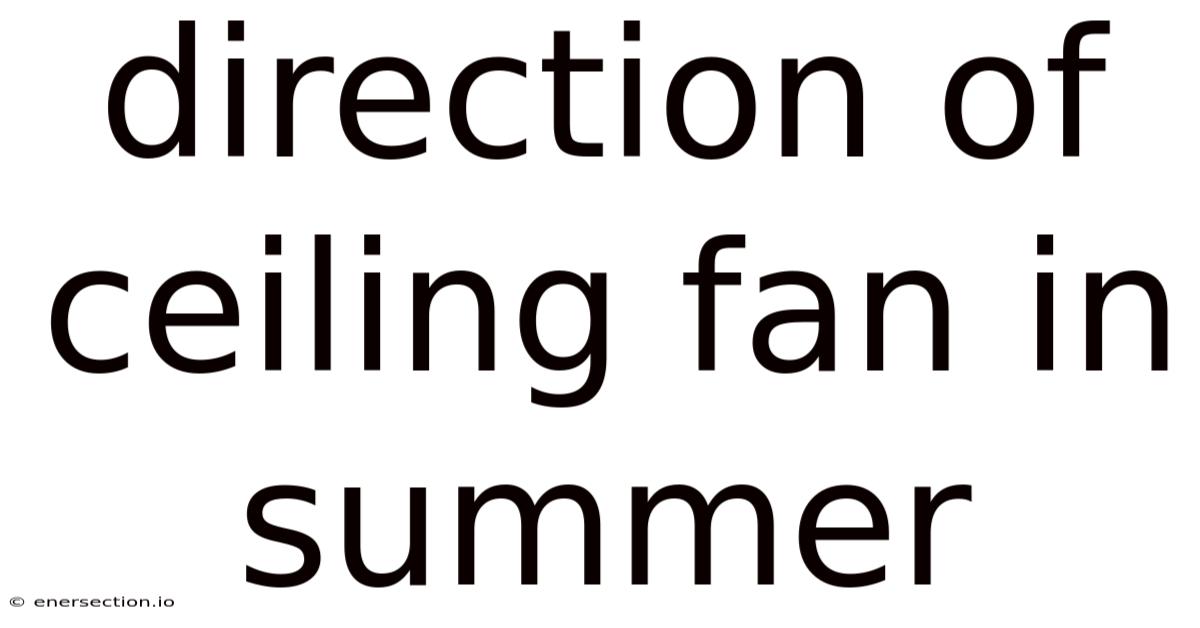 Direction Of Ceiling Fan In Summer