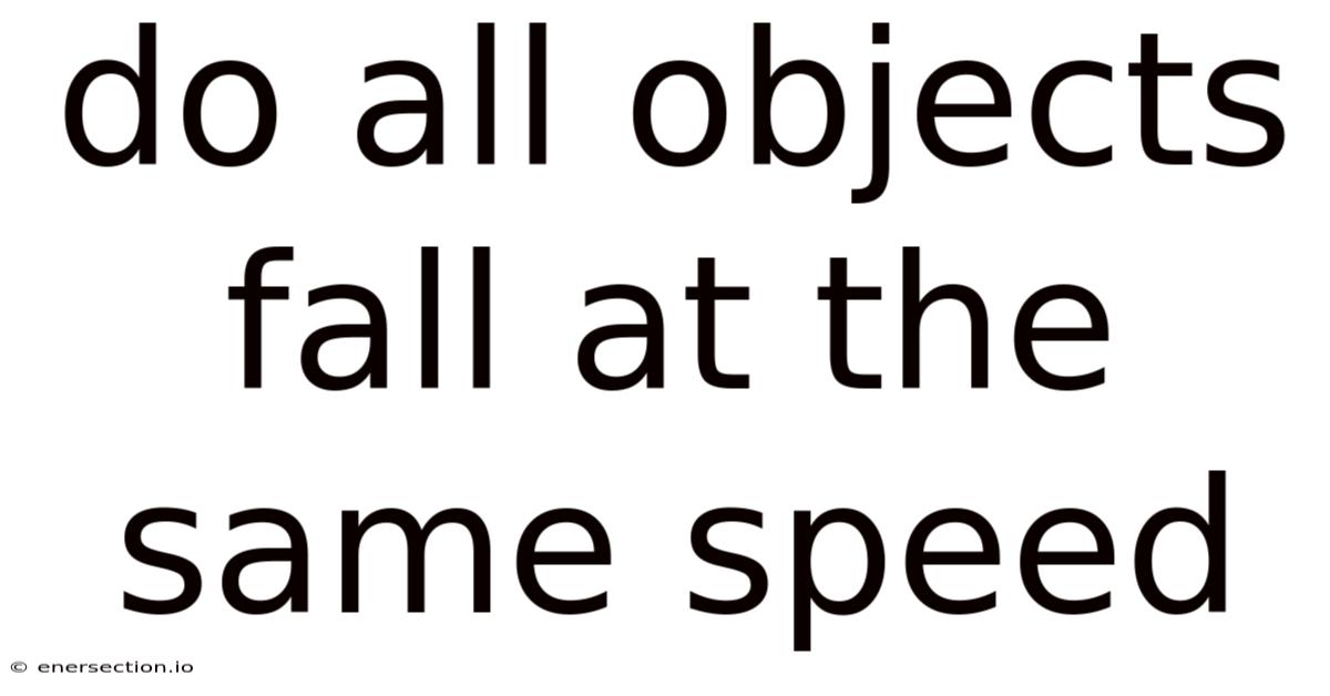 Do All Objects Fall At The Same Speed