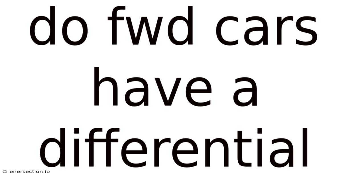 Do Fwd Cars Have A Differential