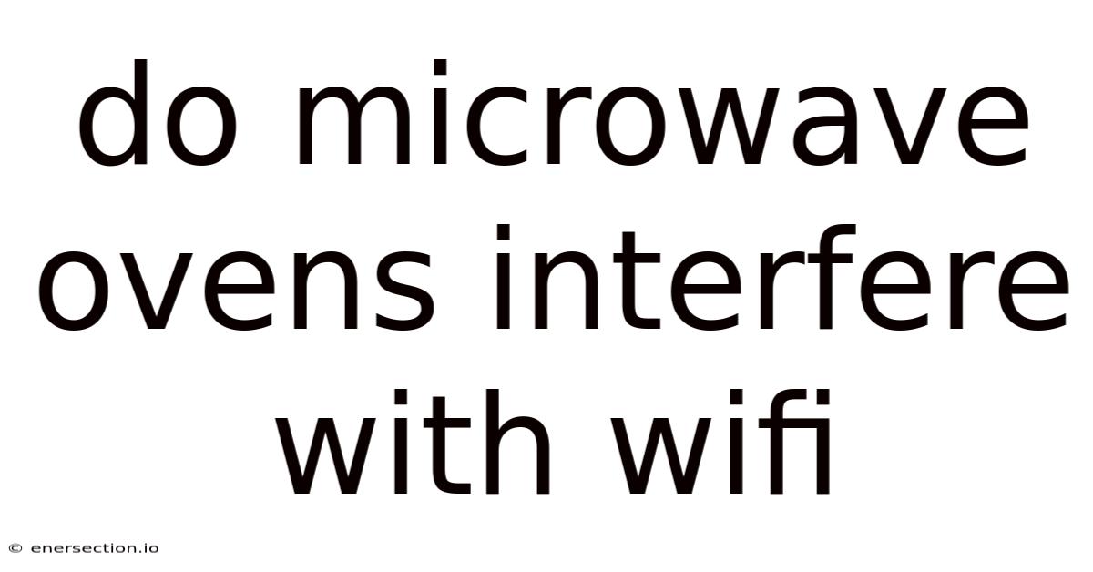 Do Microwave Ovens Interfere With Wifi