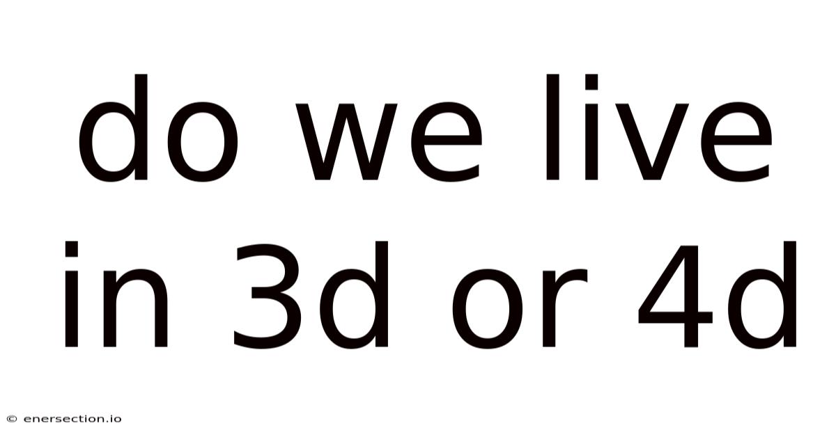 Do We Live In 3d Or 4d