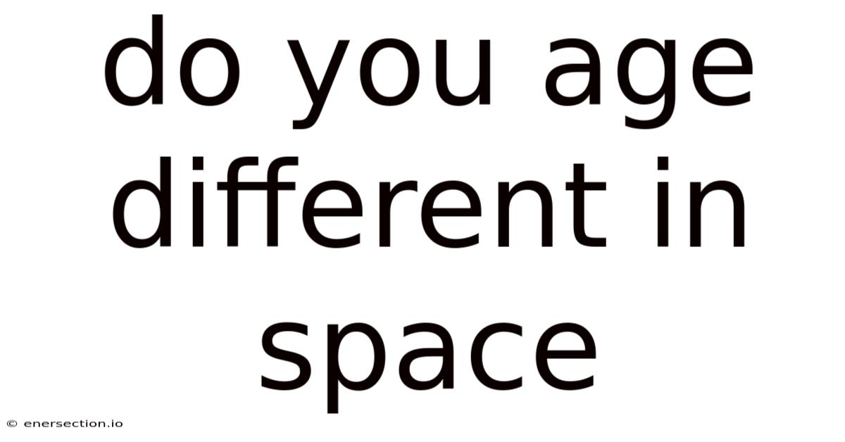 Do You Age Different In Space