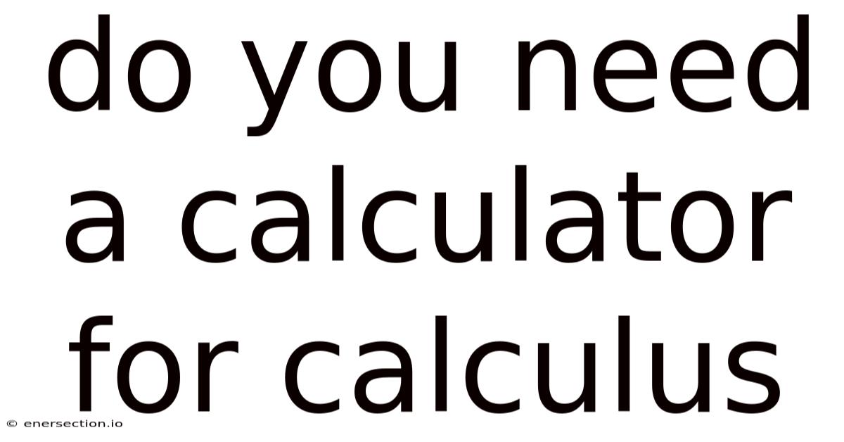 Do You Need A Calculator For Calculus
