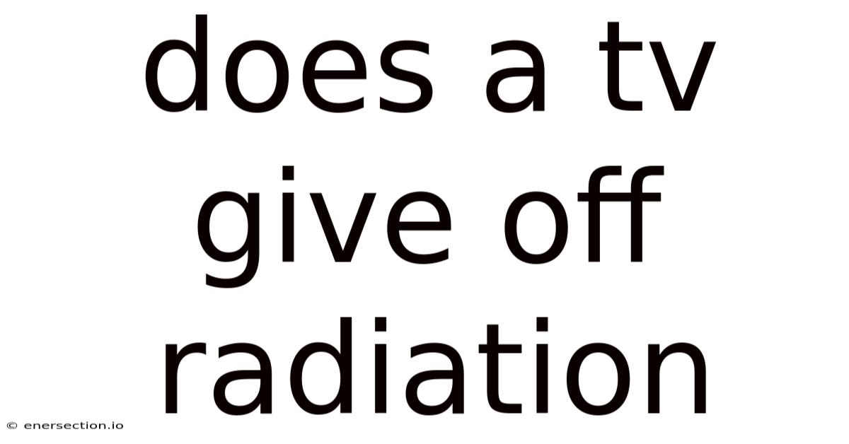 Does A Tv Give Off Radiation