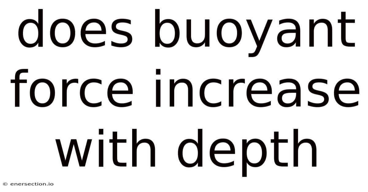 Does Buoyant Force Increase With Depth