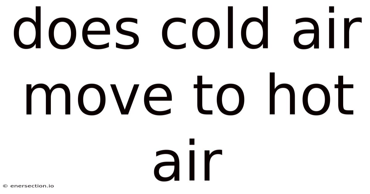 Does Cold Air Move To Hot Air