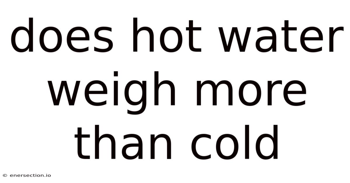 Does Hot Water Weigh More Than Cold