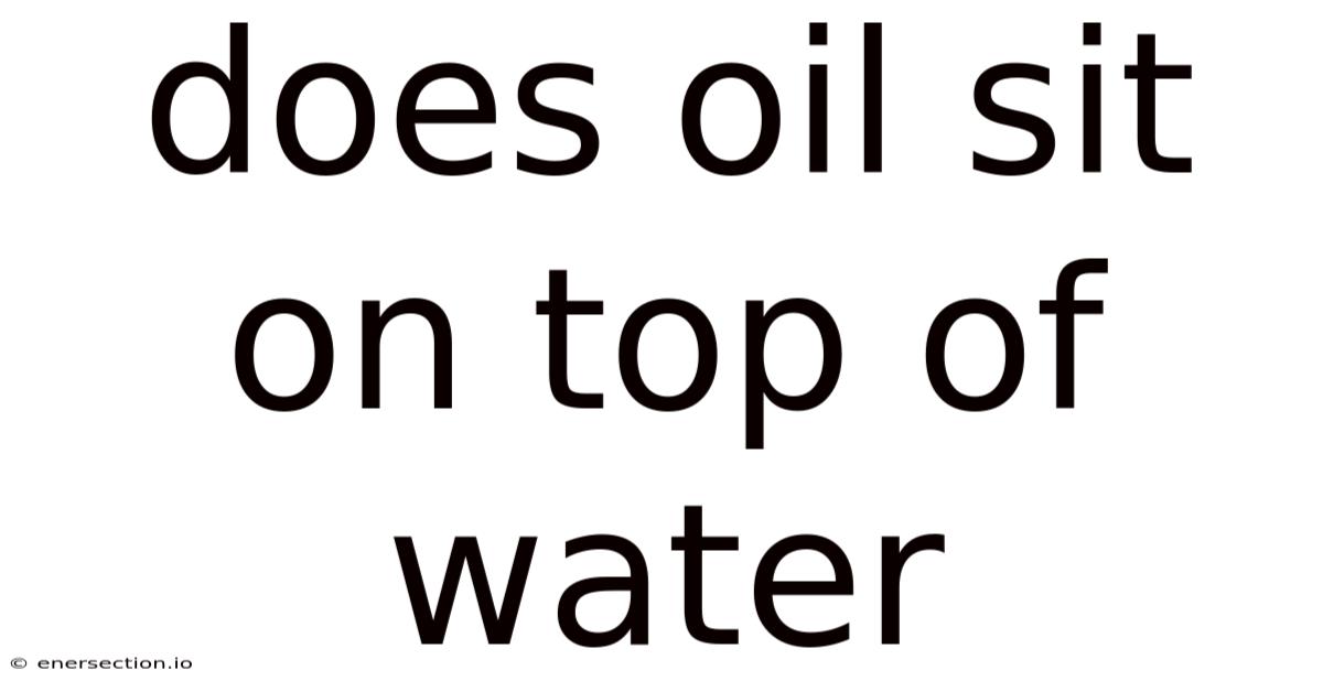 Does Oil Sit On Top Of Water
