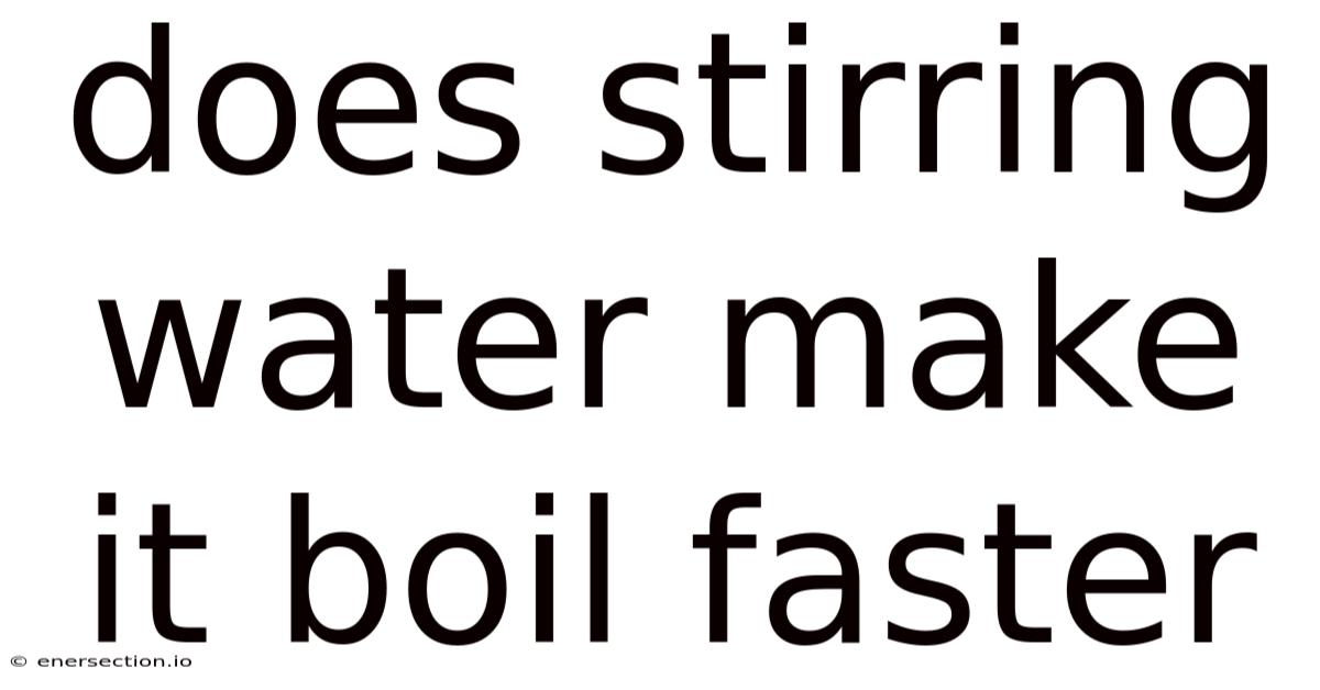 Does Stirring Water Make It Boil Faster