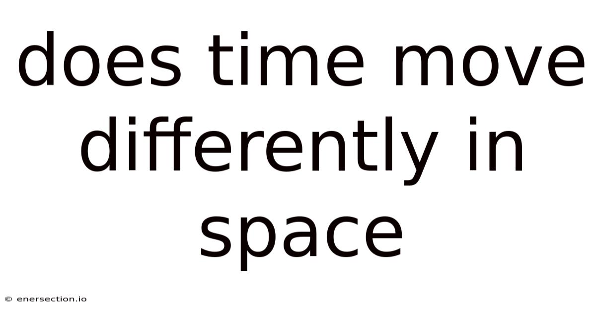 Does Time Move Differently In Space